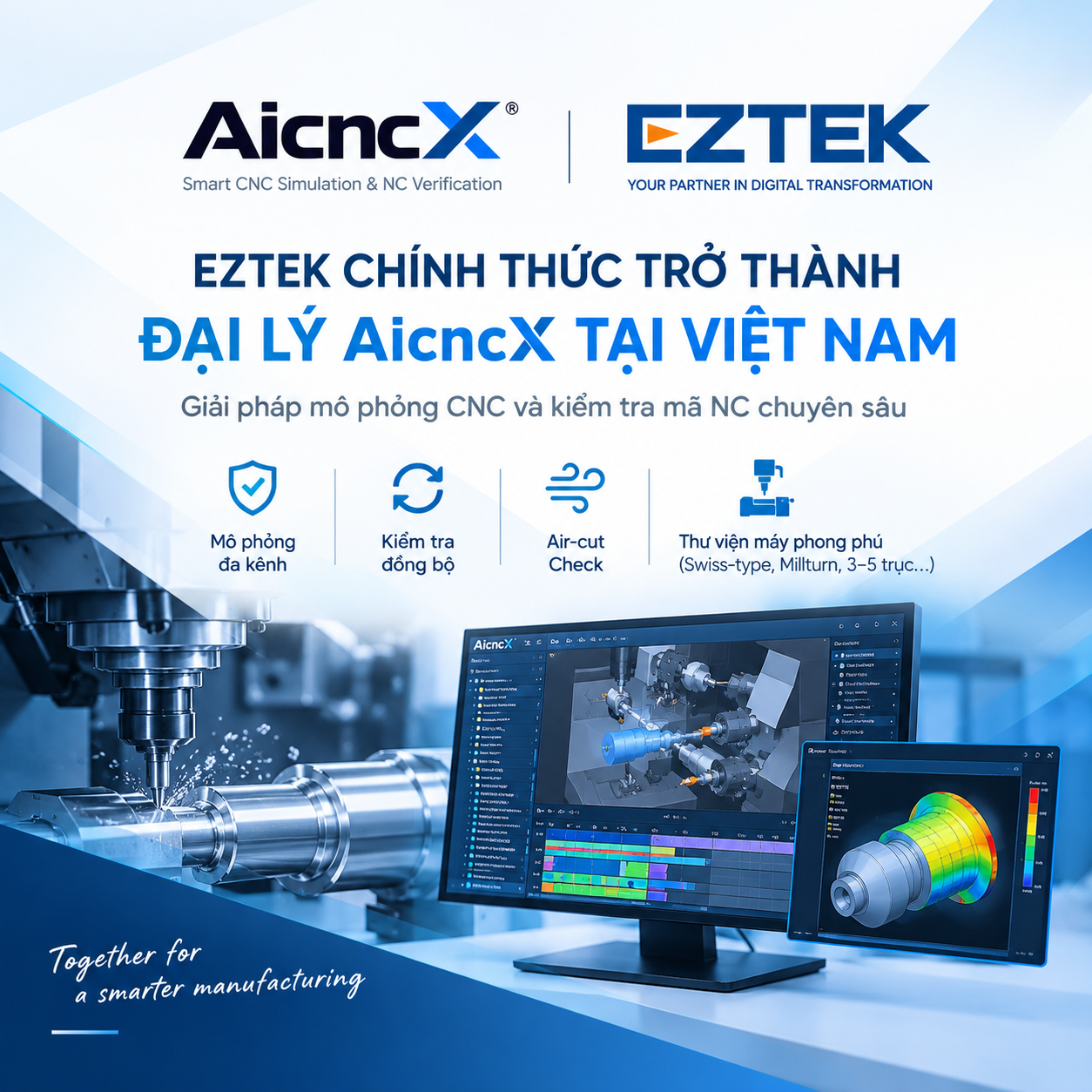 EZTEK chính thức trở thành đại lý độc quyền AicncX tại Việt Nam – Giải pháp mô phỏng và kiểm tra CNC