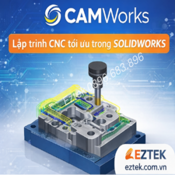 CAMWorks – Giải pháp CAM tích hợp hoàn hảo cho SOLIDWORKS, tối ưu lập trình CNC