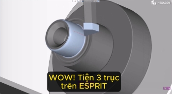 Lập trình tiện 3 trục đẳng cấp trên ESPRIT